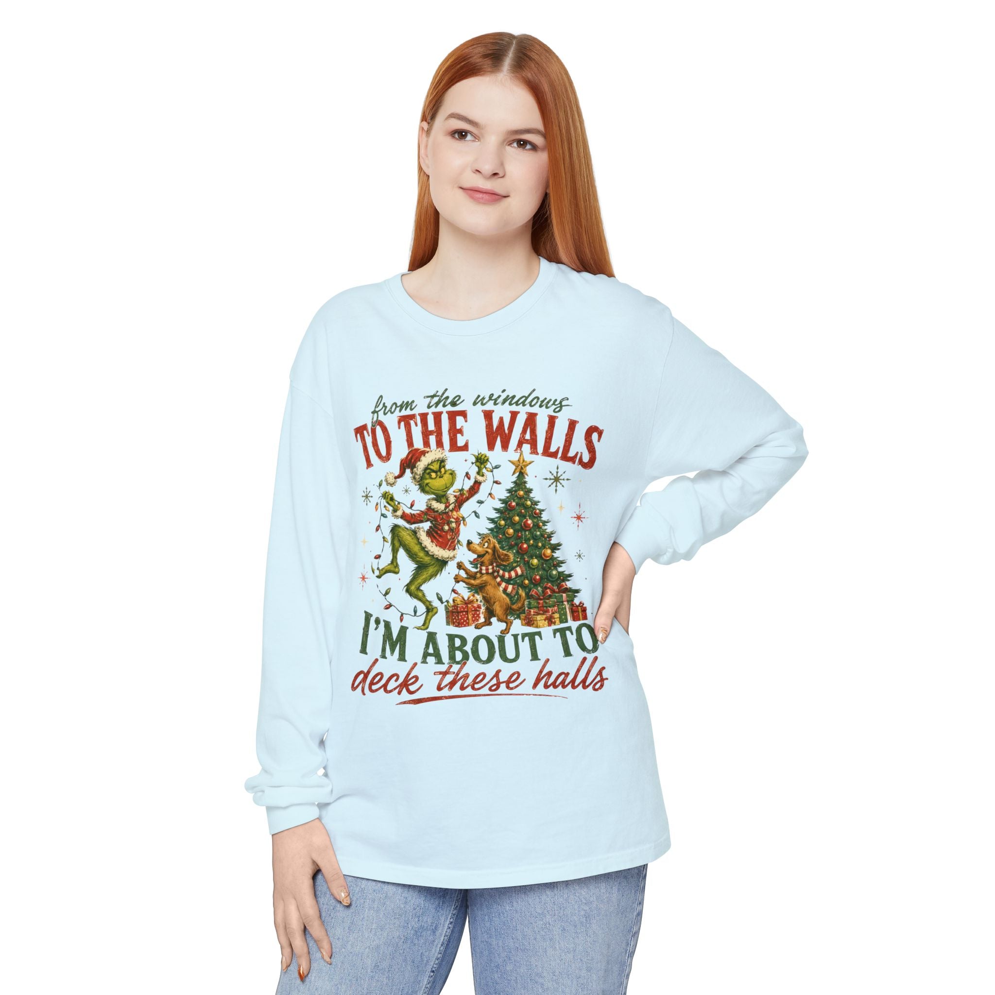 Christmas Grinch Long Sleeve Tee — "To The Walls I'm About To Deck These Halls"