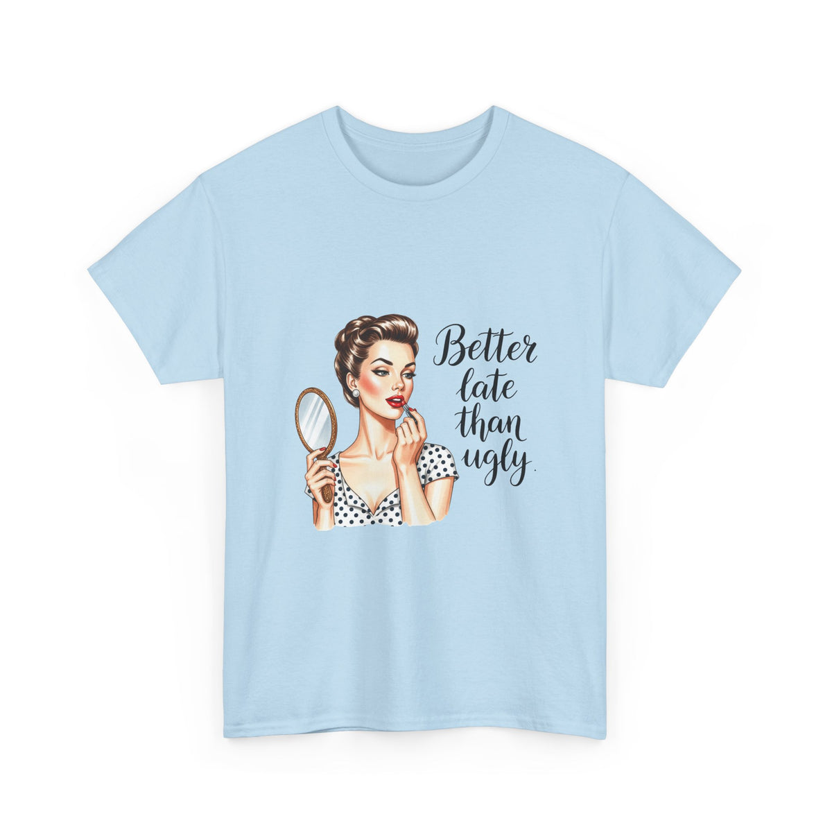 Better Late Than Ugly Retro Graphic Tee – Funny Women's Beauty T-Shirt