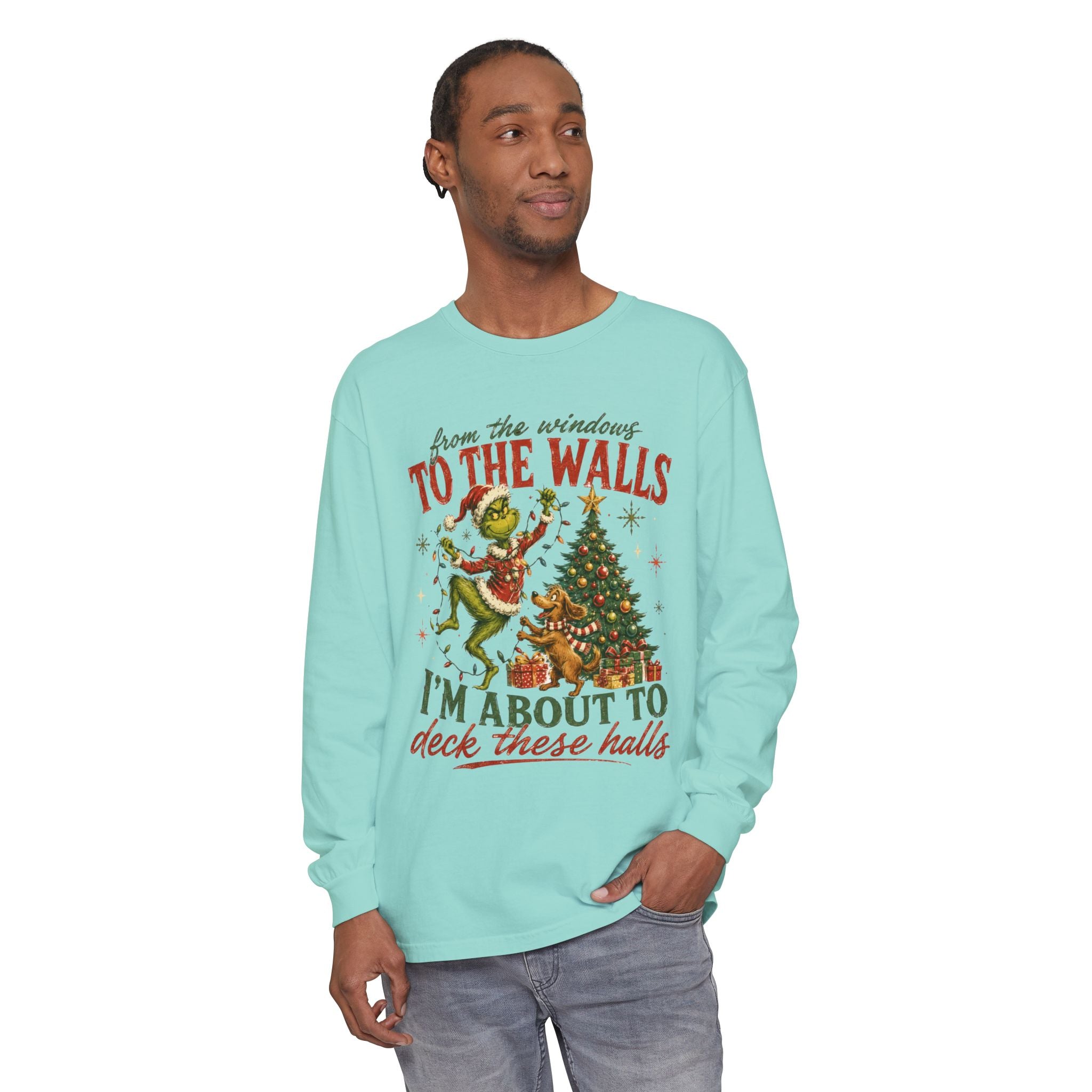 Christmas Grinch Long Sleeve Tee — "To The Walls I'm About To Deck These Halls"