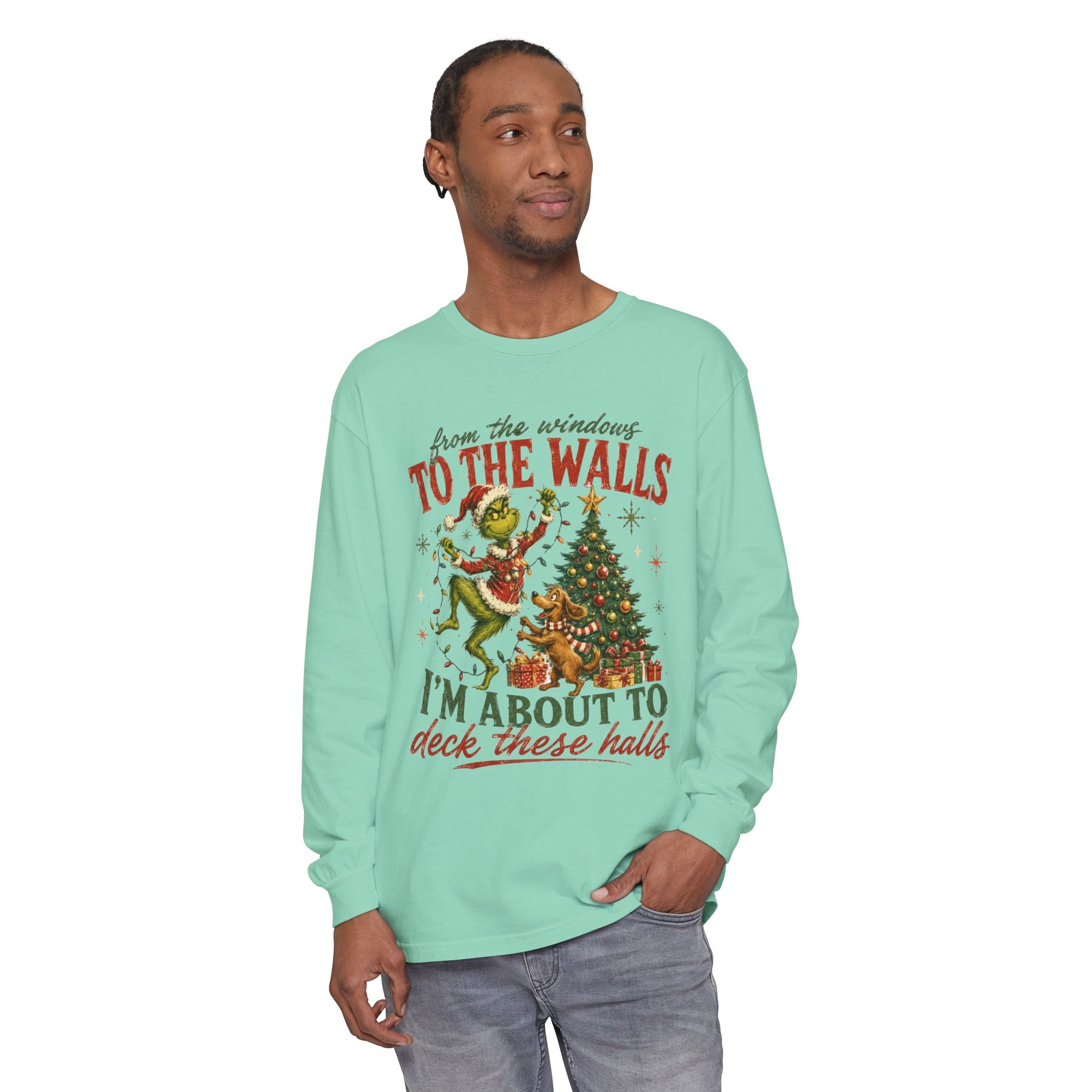 Christmas Grinch Long Sleeve Tee — "To The Walls I'm About To Deck These Halls"