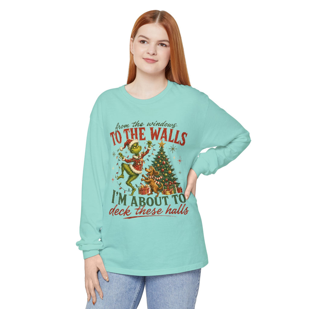 Christmas Grinch Long Sleeve Tee — "To The Walls I'm About To Deck These Halls"