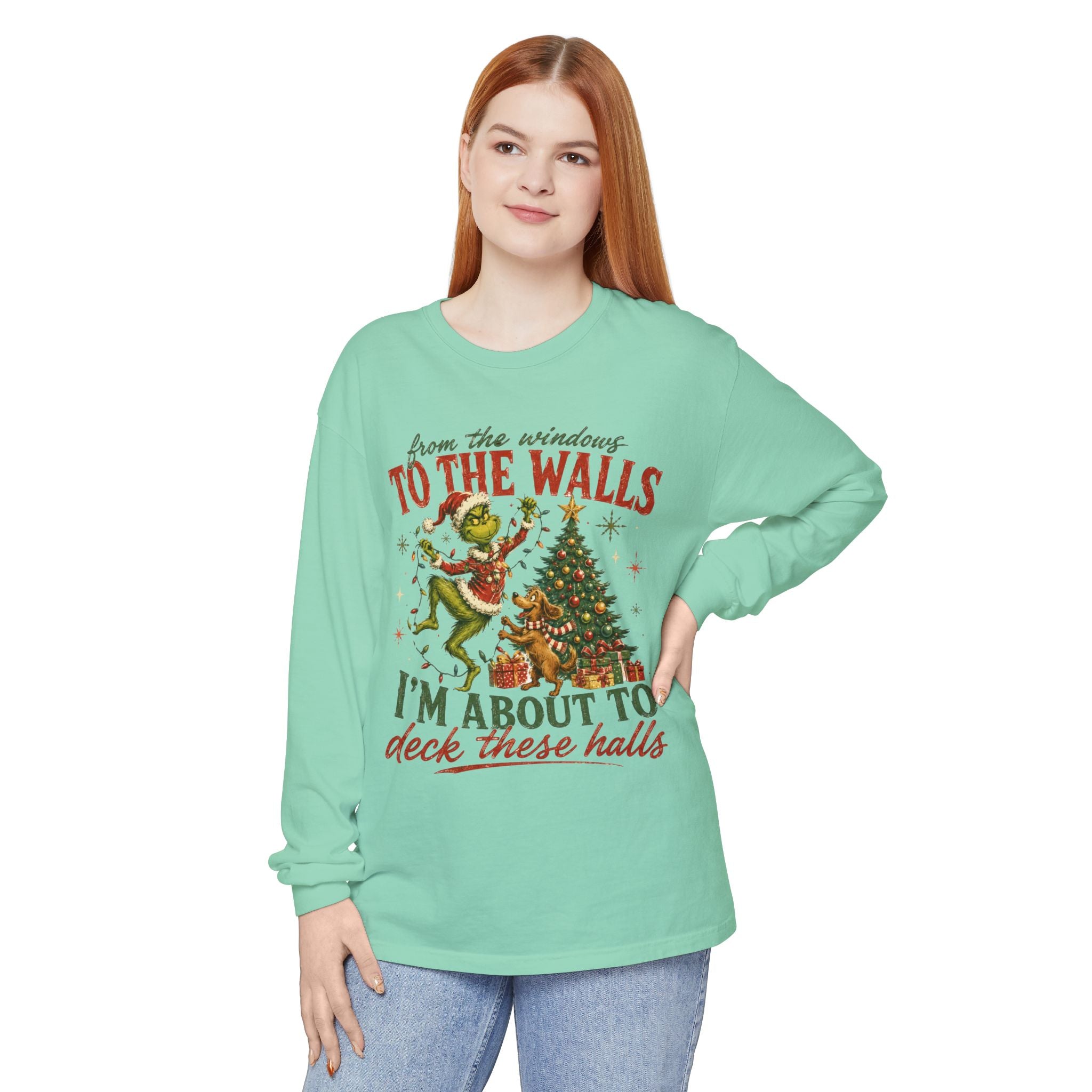 Christmas Grinch Long Sleeve Tee — "To The Walls I'm About To Deck These Halls"