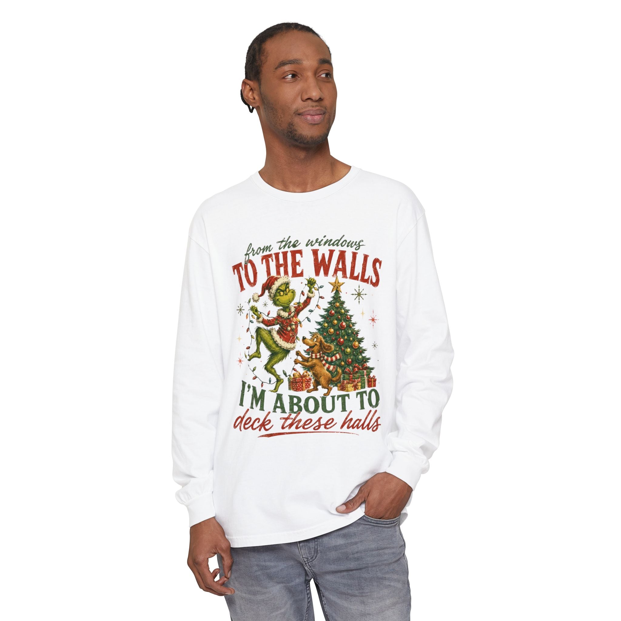 Christmas Grinch Long Sleeve Tee — "To The Walls I'm About To Deck These Halls"